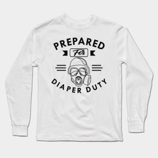 New Dad - Prepared for diaper duty Long Sleeve T-Shirt